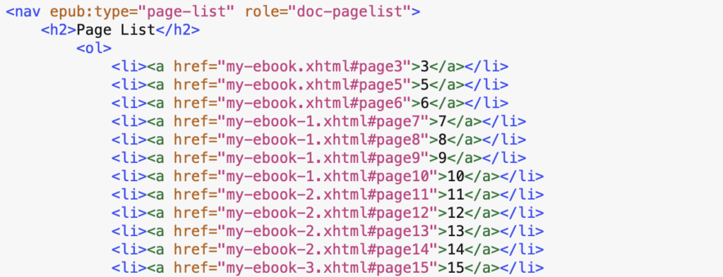 Codice html con <nav epub:type="page-list" role="doc-pagelist"> <h2>Page List</h2>
<li><a href="my-ebook.xhtml#page3">3</a></li>
<li><a href="my-ebook.xhtml#page5">5</a></li>
<li><a href="my-ebook.xhtml#page6">6</a></li>